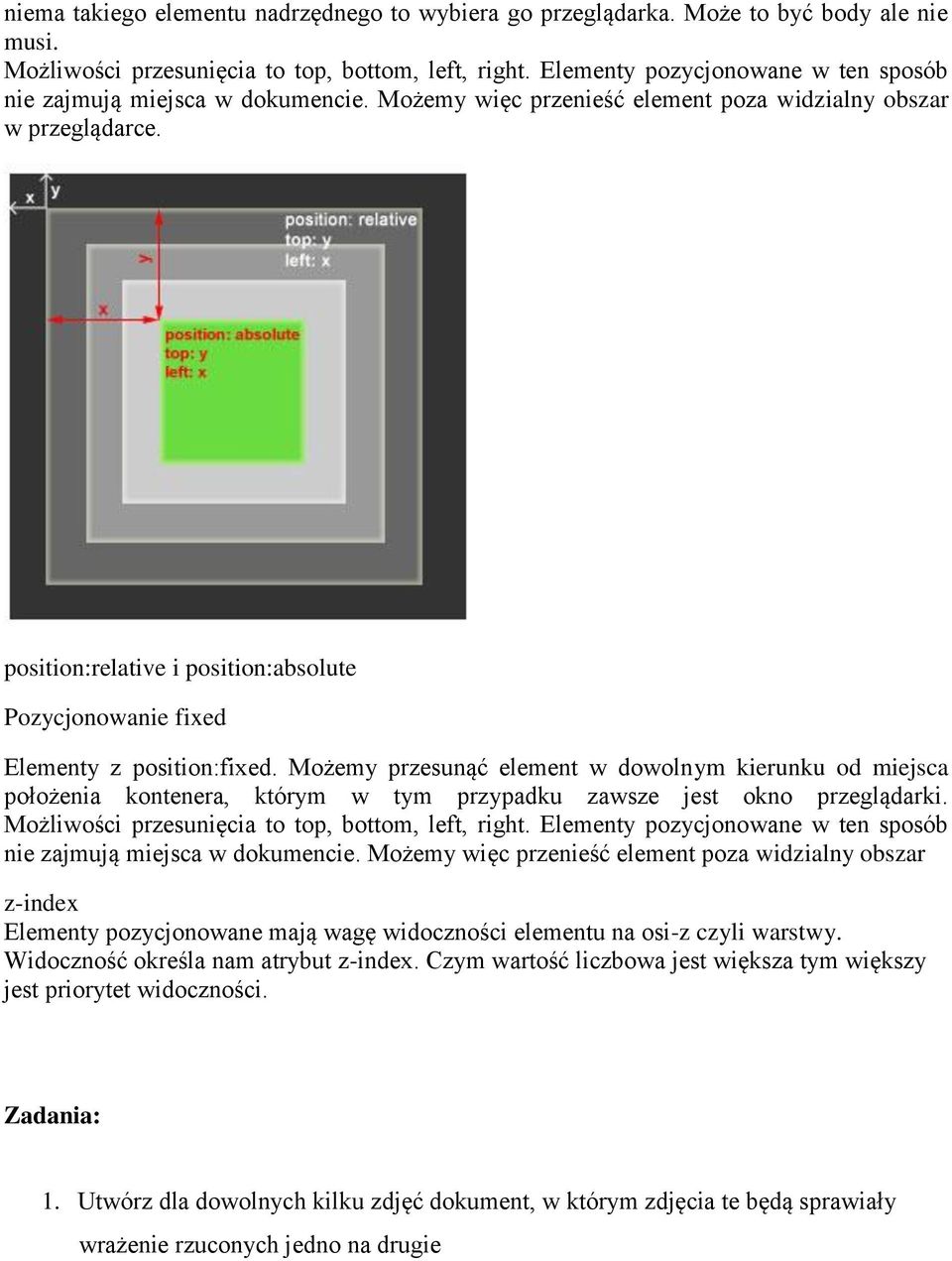 position:relative i position:absolute Pozycjonowanie fixed Elementy z position:fixed.