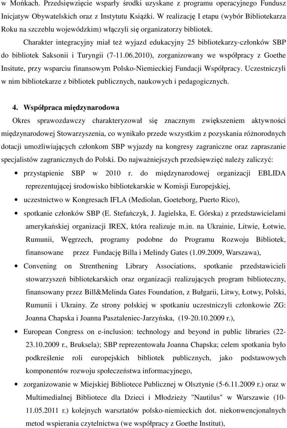 Charakter integracyjny miał też wyjazd edukacyjny 25 bibliotekarzy-członków SBP do bibliotek Saksonii i Turyngii (7-11.06.