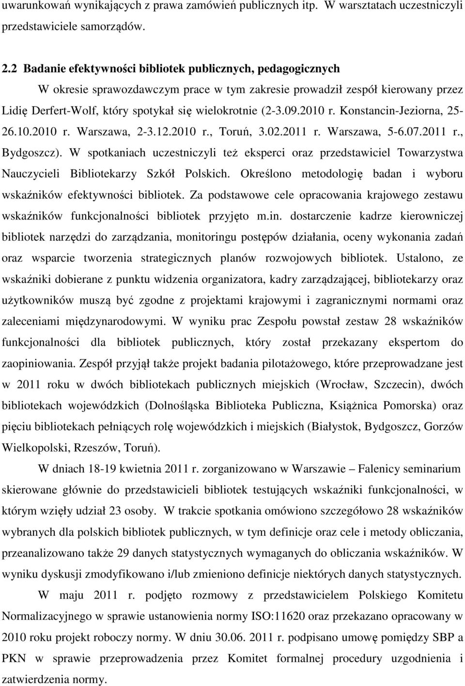 2010 r. Konstancin-Jeziorna, 25-26.10.2010 r. Warszawa, 2-3.12.2010 r., Toruń, 3.02.2011 r. Warszawa, 5-6.07.2011 r., Bydgoszcz).