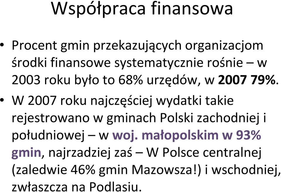 W 2007 roku najczęściej wydatki takie rejestrowano w gminach Polski zachodniej i południowej