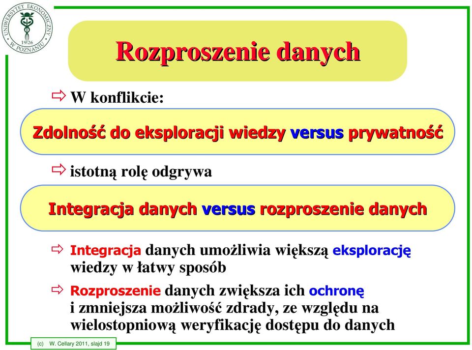 eksplorację wiedzy w łatwy sposób Rozproszenie danych zwiększa ich ochronę i zmniejsza