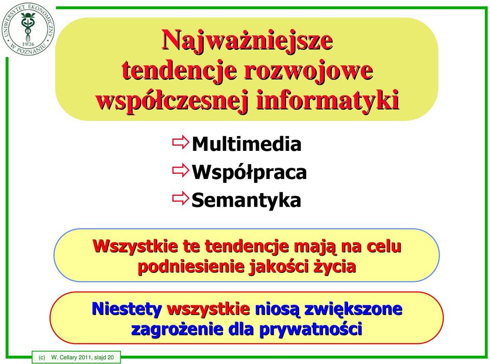 na celu podniesienie jakości życia Niestety wszystkie niosą