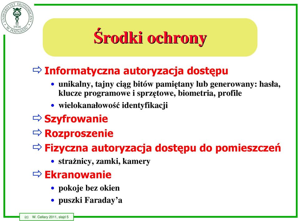 identyfikacji Szyfrowanie Rozproszenie Fizyczna autoryzacja dostępu do pomieszczeń