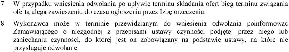 Wykonawca może w terminie przewidzianym do wniesienia odwołania poinformować Zamawiającego o niezgodnej z