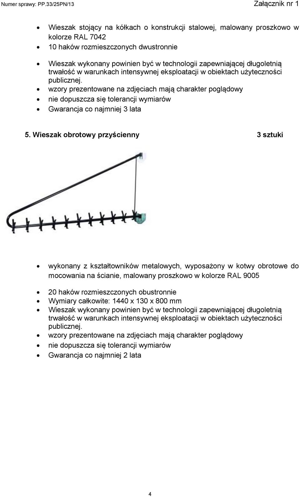 wzory prezentowane na zdjęciach mają charakter poglądowy nie dopuszcza się tolerancji wymiarów Gwarancja co najmniej 3 lata 5.