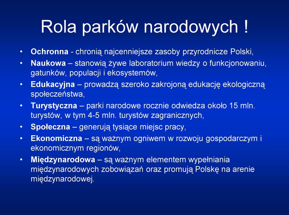 ekosystemów, Edukacyjna prowadzą szeroko zakrojoną edukację ekologiczną społeczeństwa, Turystyczna parki narodowe rocznie odwiedza około 15 mln.