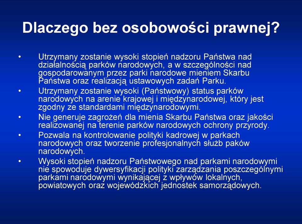 zadań Parku. Utrzymany zostanie wysoki (Państwowy) status parków narodowych na arenie krajowej i międzynarodowej, który jest zgodny ze standardami międzynarodowymi.