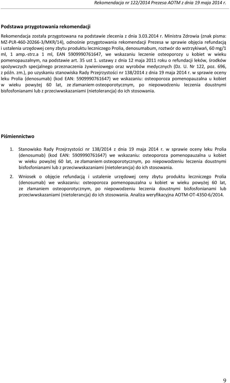 denosumabum, roztwór do wstrzykiwań, 60 mg/1 ml, 1 amp.-strz.a 1 ml, EAN 5909990761647, we wskazaniu leczenie osteoporozy u kobiet w wieku pomenopauzalnym, na podstawie art. 35 ust 1.