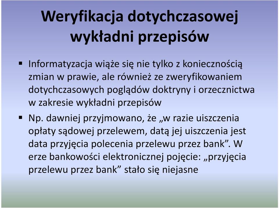 dawniej przyjmowano, że w razie uiszczenia opłaty sądowej przelewem, datą jej uiszczenia jest data przyjęcia