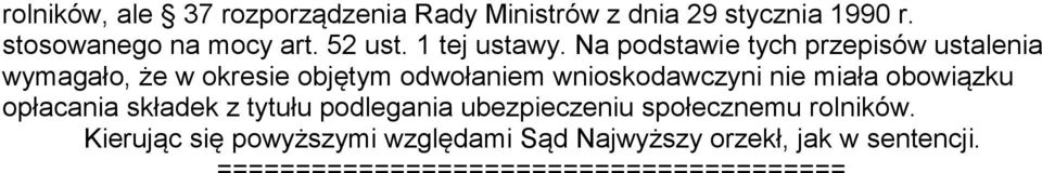 Na podstawie tych przepisów ustalenia wymagało, że w okresie objętym odwołaniem wnioskodawczyni nie miała