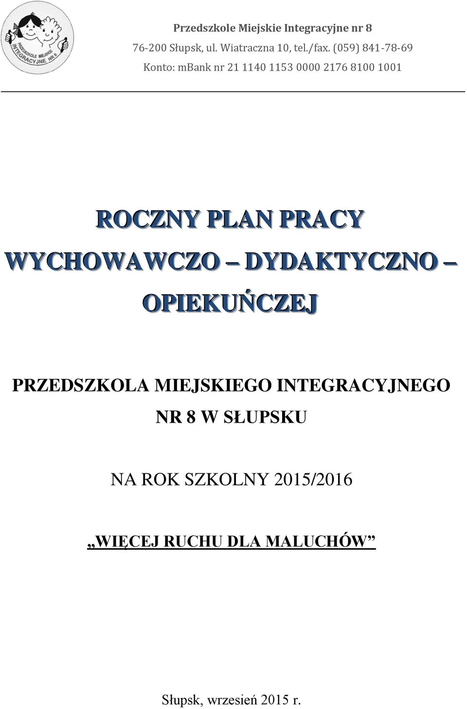 WYCHOWAWCZO DYDAKTYCZNO OPIEKUŃCZEJ PRZEDSZKOLA MIEJSKIEGO INTEGRACYJNEGO NR 8 W