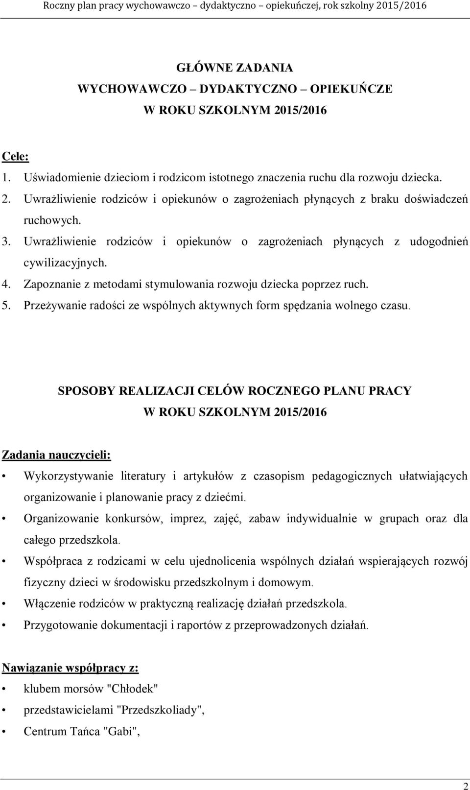 Przeżywanie radości ze wspólnych aktywnych form spędzania wolnego czasu.