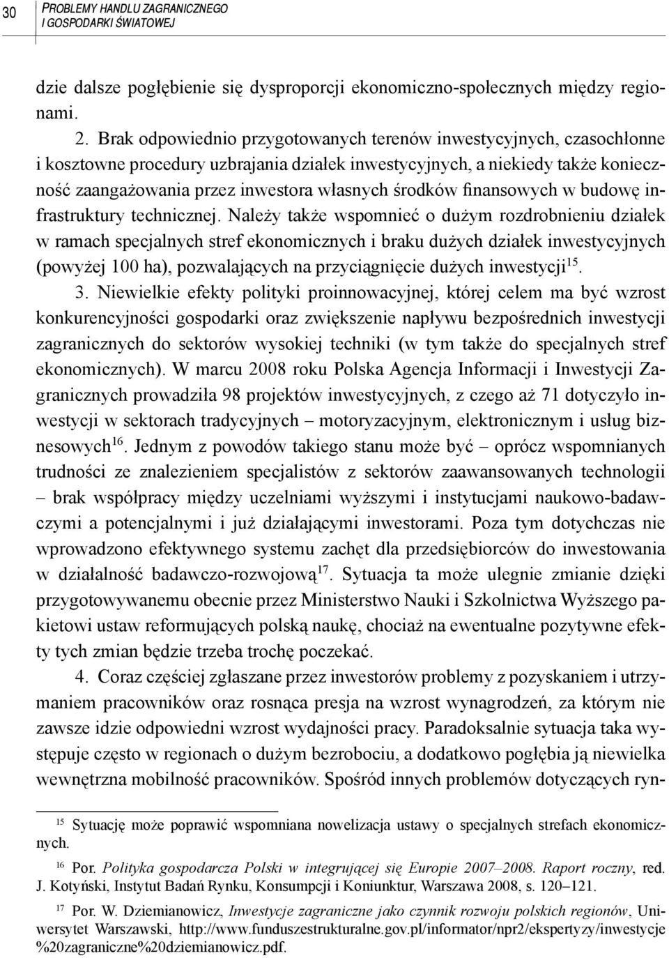 środków finansowych w budowę infrastruktury technicznej.