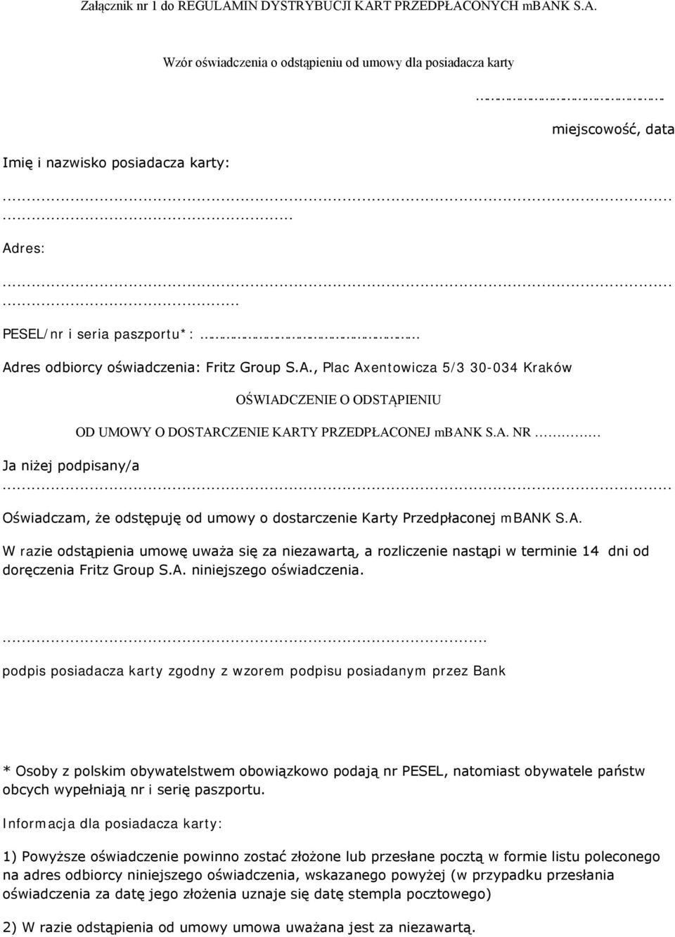 A. W razie odstąpienia umowę uważa się za niezawartą, a rozliczenie nastąpi w terminie 14 dni od doręczenia Fritz Group S.A. niniejszego oświadczenia.