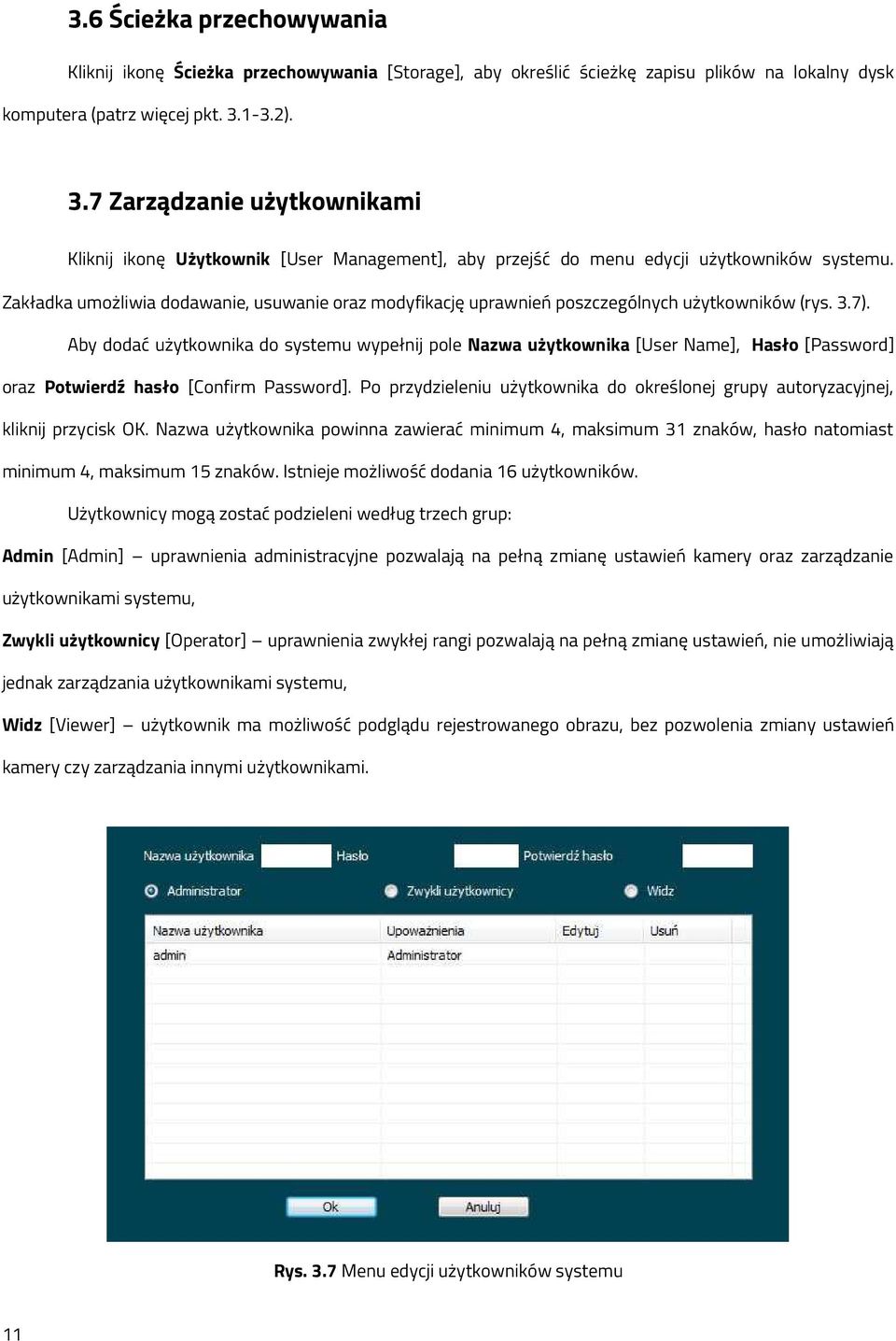 Zakładka umożliwia dodawanie, usuwanie oraz modyfikację uprawnień poszczególnych użytkowników (rys. 3.7).