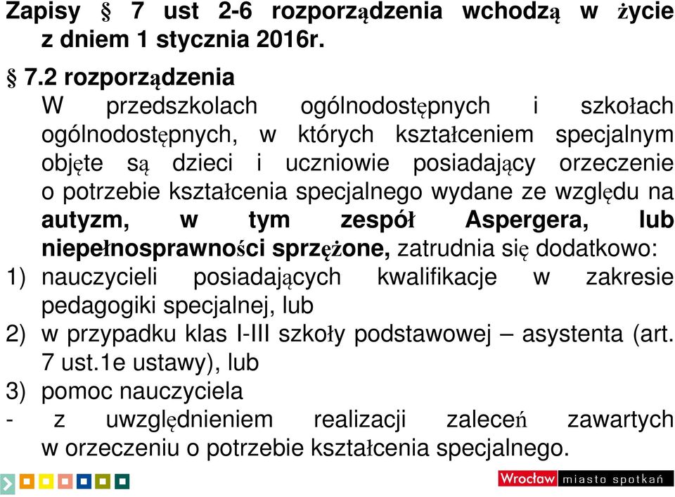 2 rozporządzenia W przedszkolach ogólnodostępnych i szkołach ogólnodostępnych, w których kształceniem specjalnym objęte są dzieci i uczniowie posiadający orzeczenie o