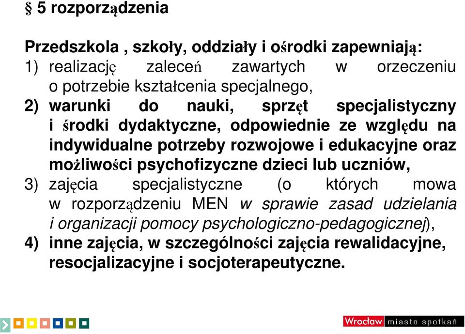 edukacyjne oraz możliwości psychofizyczne dzieci lub uczniów, 3) zajęcia specjalistyczne (o których mowa w rozporządzeniu MEN w sprawie zasad