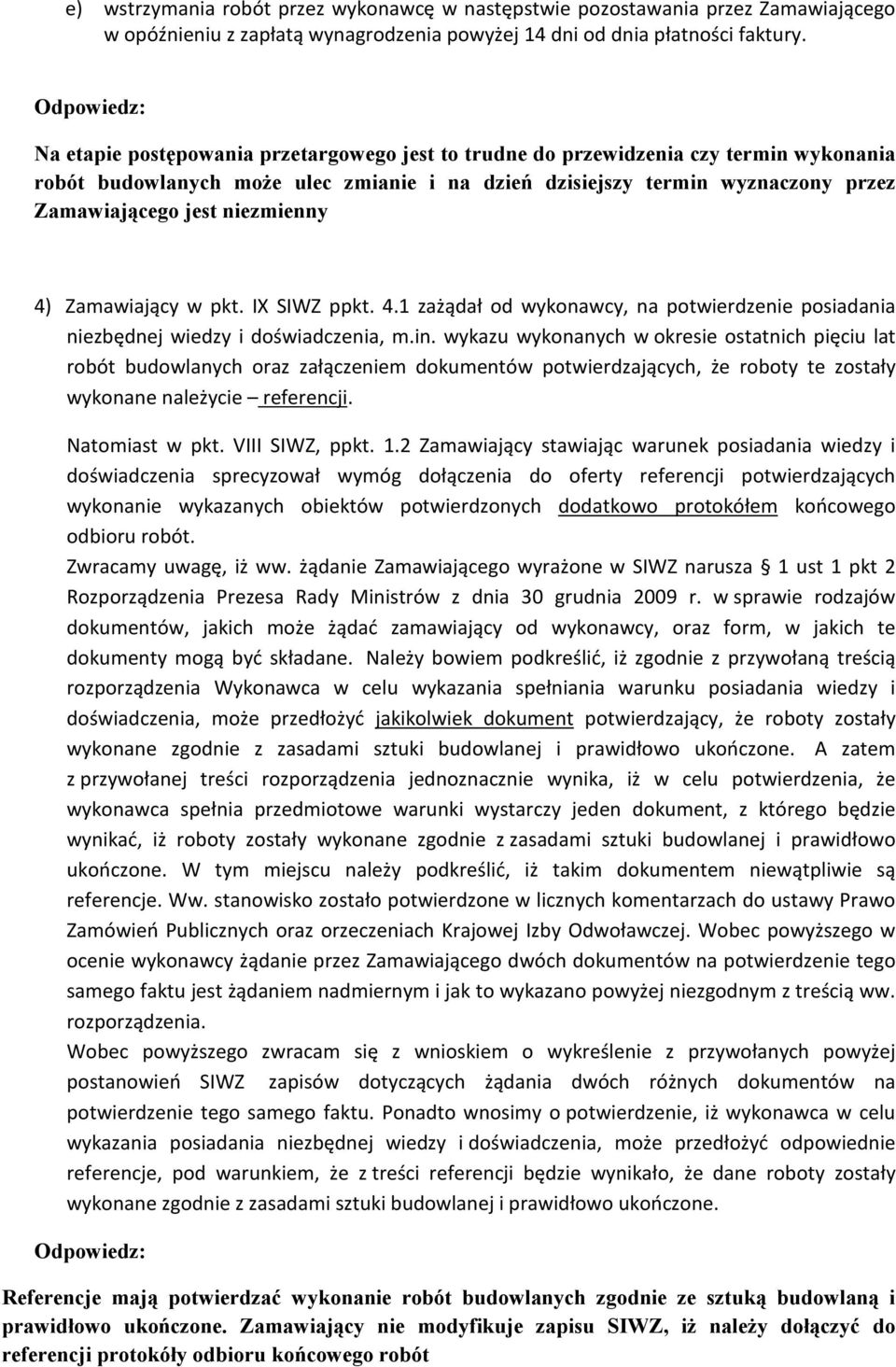 niezmienny 4) Zamawiaj¹cy w pkt. IX SIWZ ppkt. 4.1 za ¹daù od wykonawcy, na potwierdzenie posiadania niezbêdnej wiedzy i doœwiadczenia, m.in.