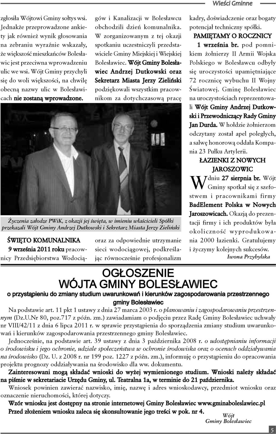 Wójt Gminy przychyli się do woli większości, na chwilę obecną nazwy ulic w Bolesławicach nie zostaną wprowadzone.