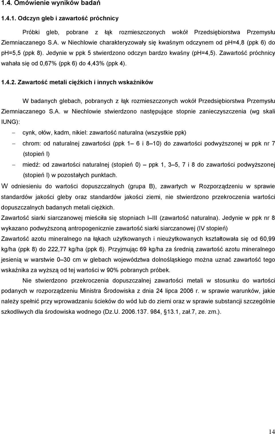 Zawartość próchnicy wahała się od 0,67% (ppk 6) do 4,43% (ppk 4). 1.4.2.