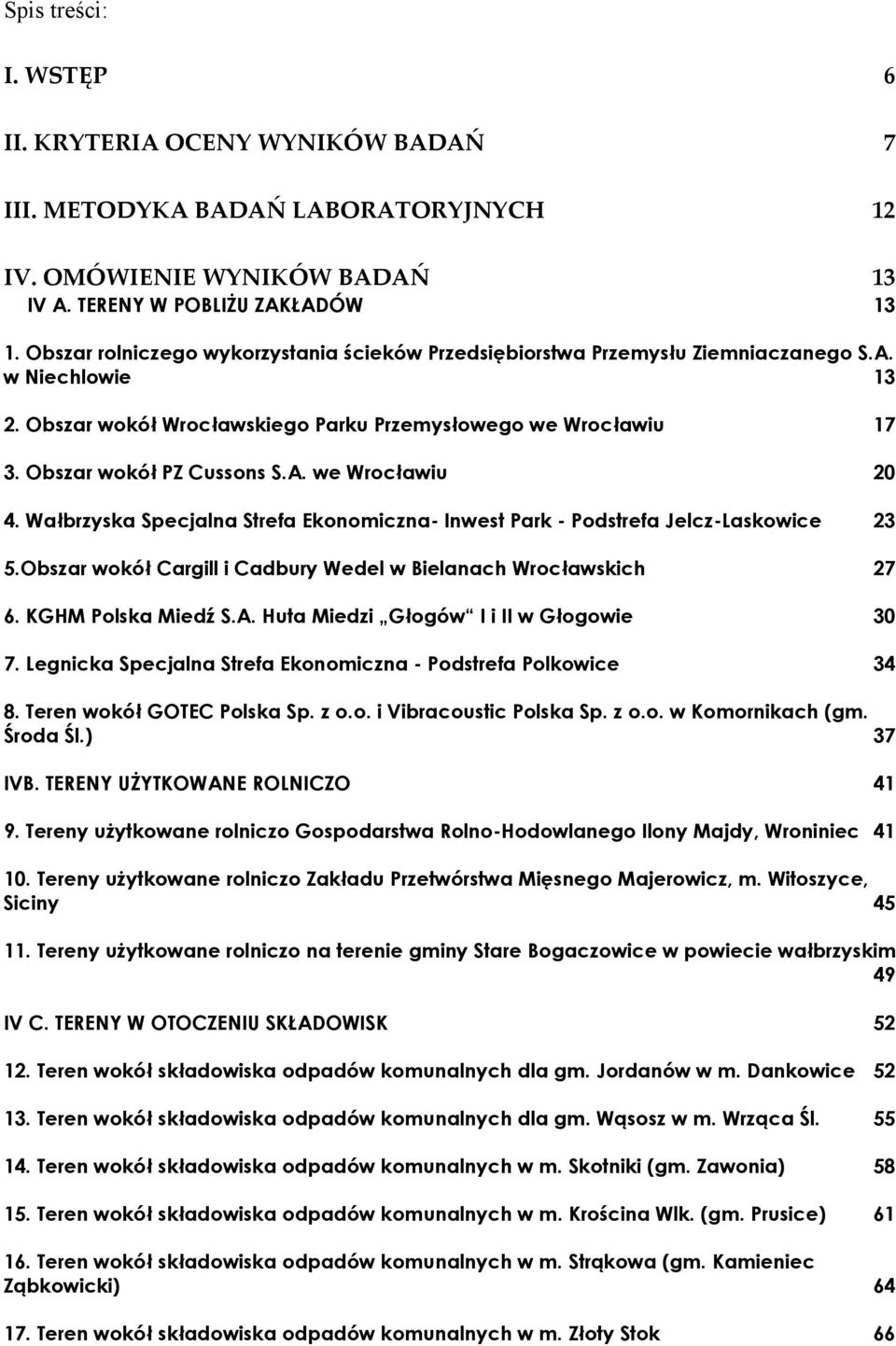 Wałbrzyska Specjalna Strefa Ekonomiczna- Inwest Park - Podstrefa Jelcz-Laskowice 23 5.Obszar wokół Cargill i Cadbury Wedel w Bielanach Wrocławskich 27 6. KGHM Polska Miedź S.A.