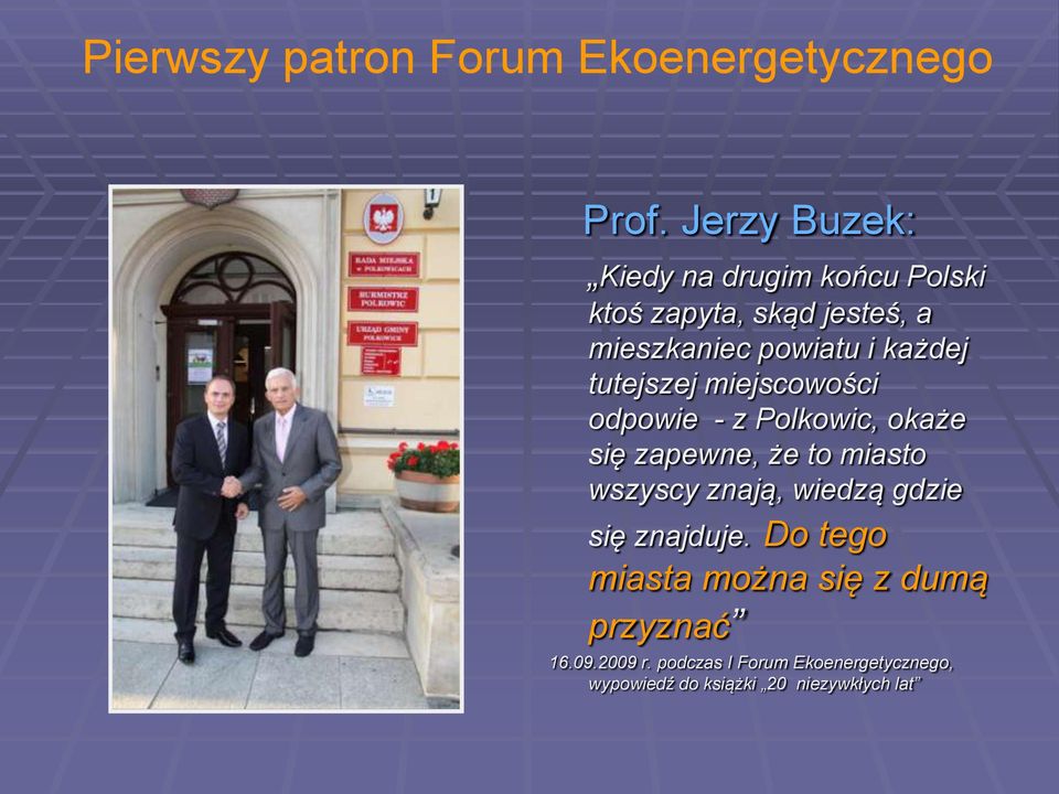 tutejszej miejscowości odpowie - z Polkowic, okaże się zapewne, że to miasto wszyscy znają, wiedzą