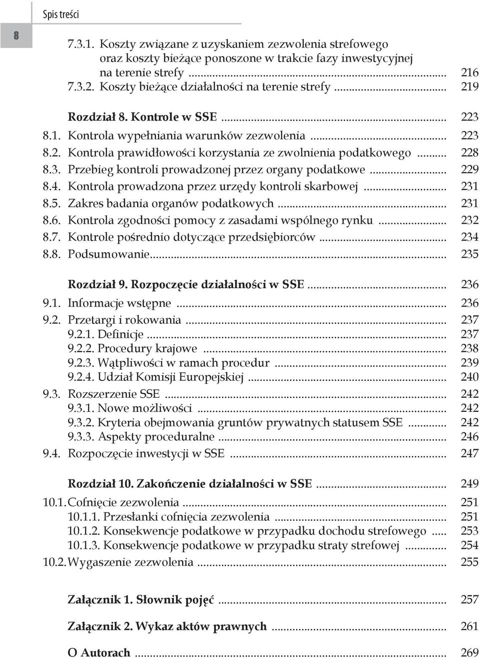 .. 228 8.3. Przebieg kontroli prowadzonej przez organy podatkowe... 229 8.4. Kontrola prowadzona przez urzędy kontroli skarbowej... 231 8.5. Zakres badania organów podatkowych... 231 8.6.