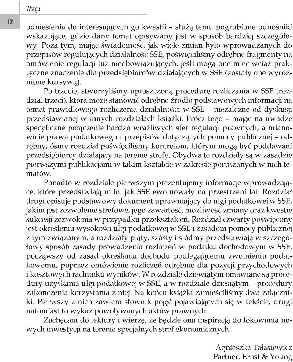 mieć wciąż praktyczne znaczenie dla przedsiębiorców działających w SSE (zostały one wyróżnione kursywą).