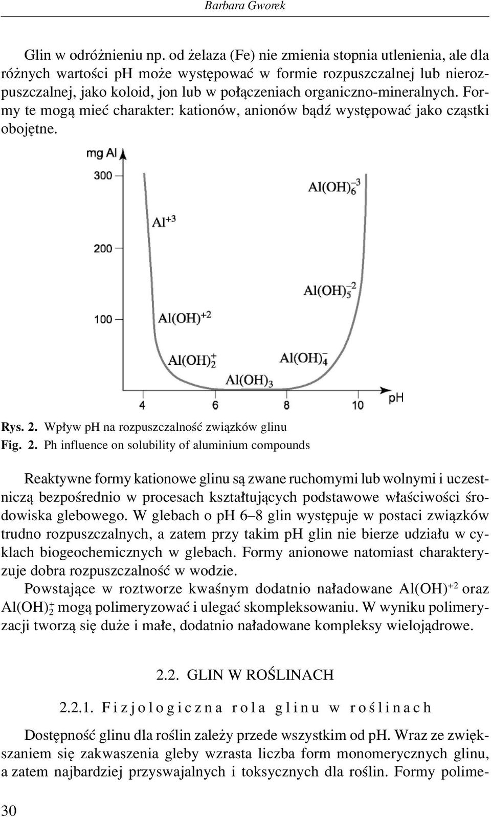 Formy te mogπ mieê charakter: kationûw, anionûw bπdü wystípowaê jako czπstki obojítne. Rys. 2.