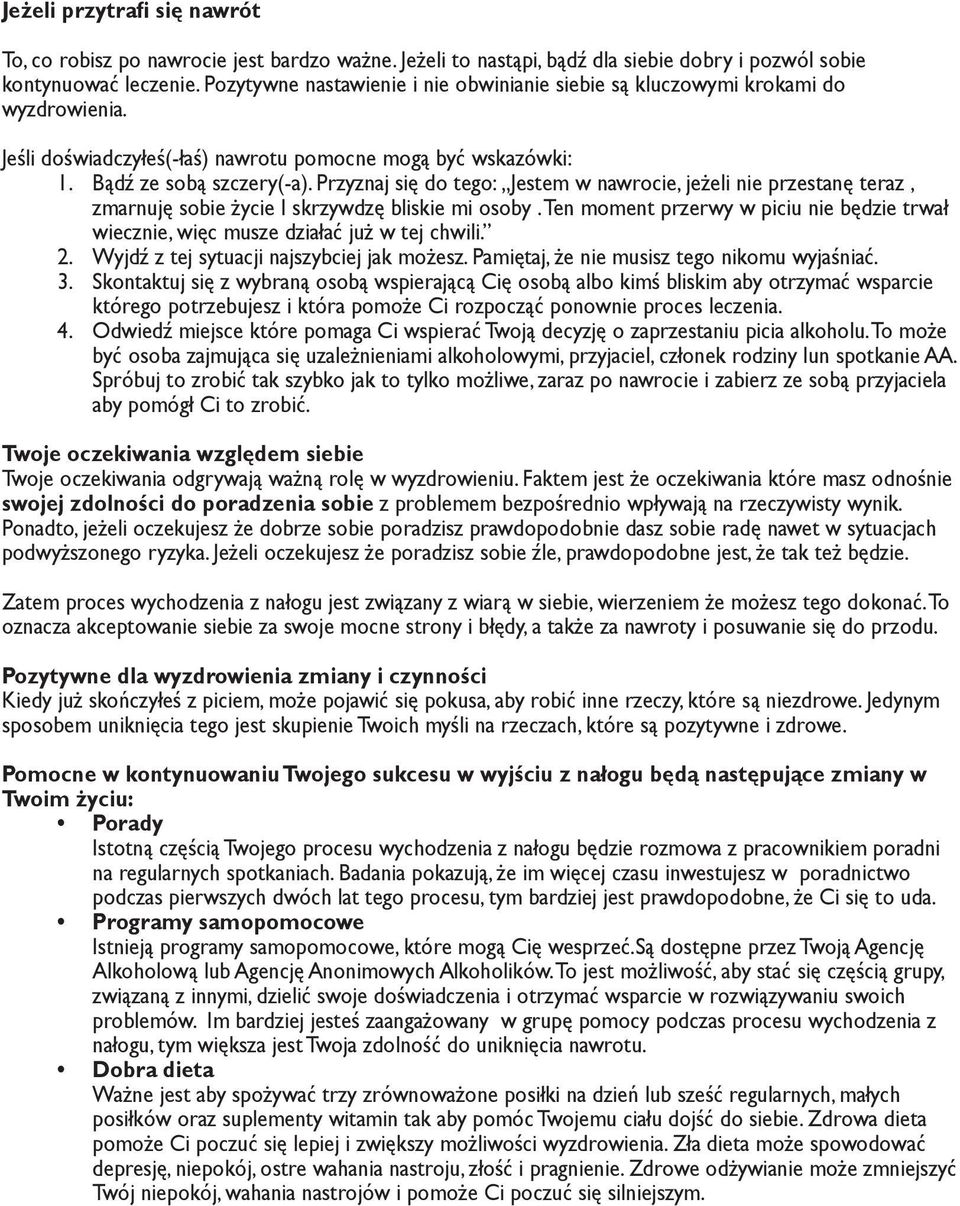 Przyznaj się do tego: Jestem w nawrocie, jeżeli nie przestanę teraz, zmarnuję sobie życie I skrzywdzę bliskie mi osoby.