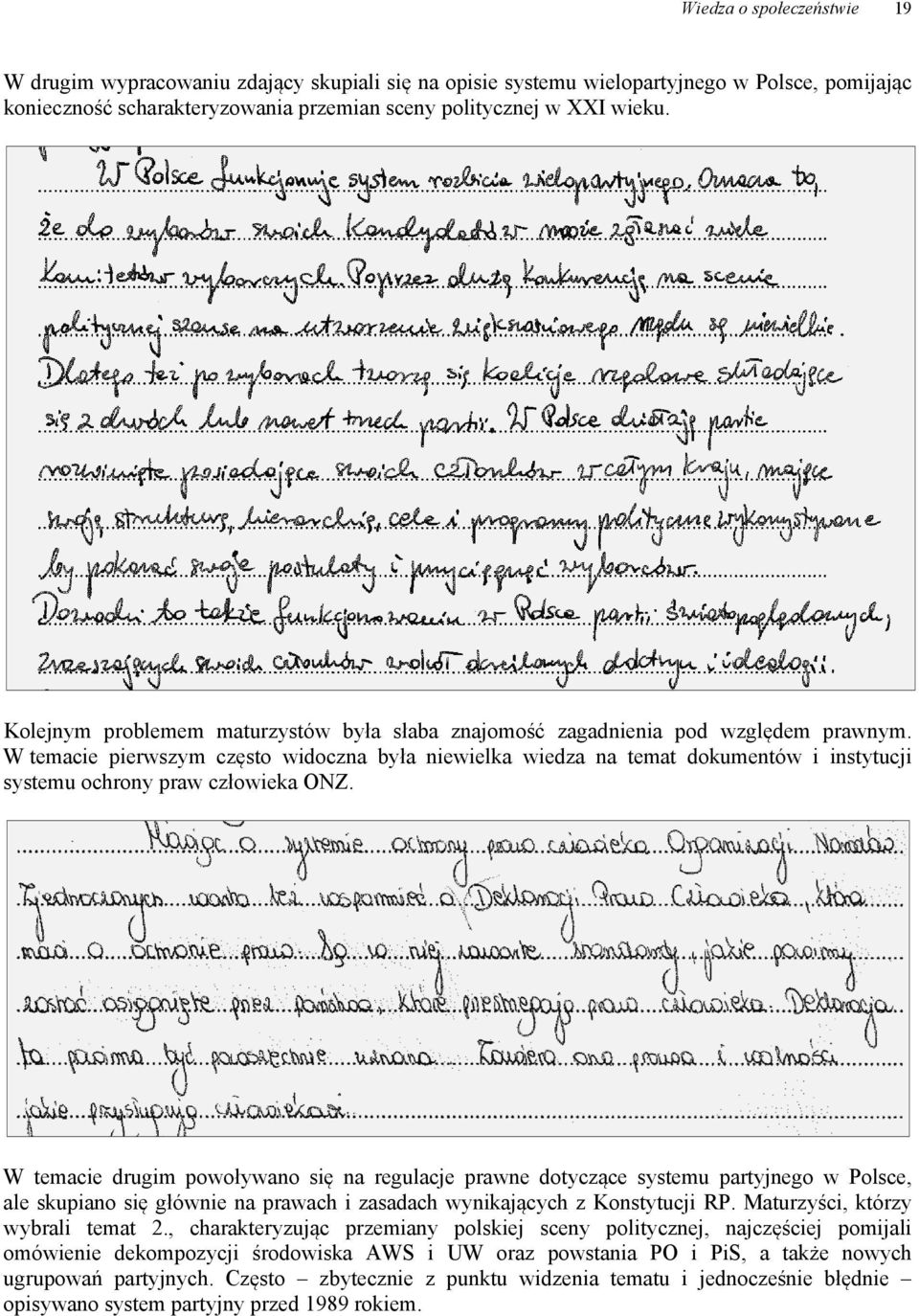 W temacie pierwszym często widoczna była niewielka wiedza na temat dokumentów i instytucji systemu ochrony praw człowieka ONZ.