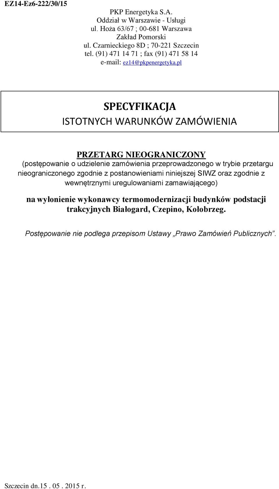 pl SPECYFIKACJA ISTOTNYCH WARUNKÓW ZAMÓWIENIA PRZETARG NIEOGRANICZONY (postępowanie o udzielenie zamówienia przeprowadzonego w trybie przetargu nieograniczonego zgodnie z