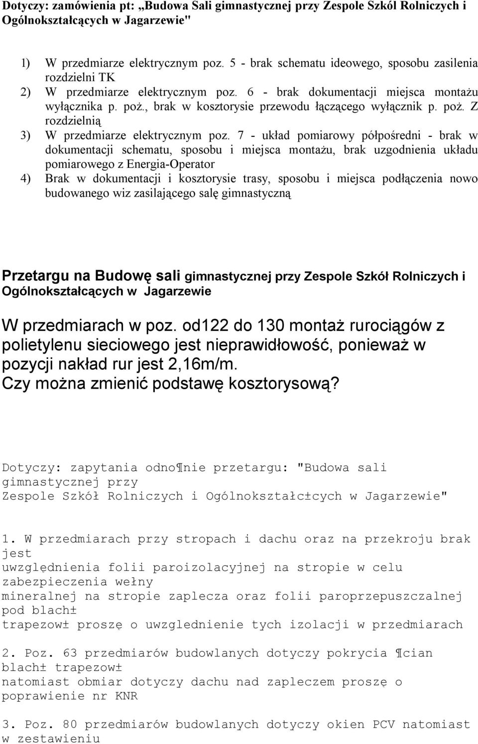 , brak w kosztorysie przewodu łączącego wyłącznik p. poż. Z rozdzielnią 3) W przedmiarze elektrycznym poz.