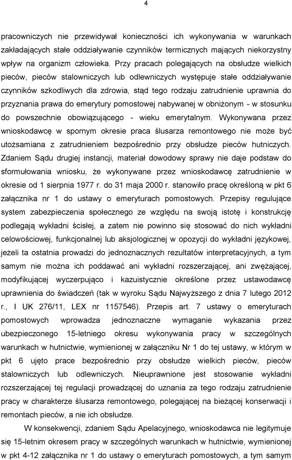 do przyznania prawa do emerytury pomostowej nabywanej w obniżonym - w stosunku do powszechnie obowiązującego - wieku emerytalnym.