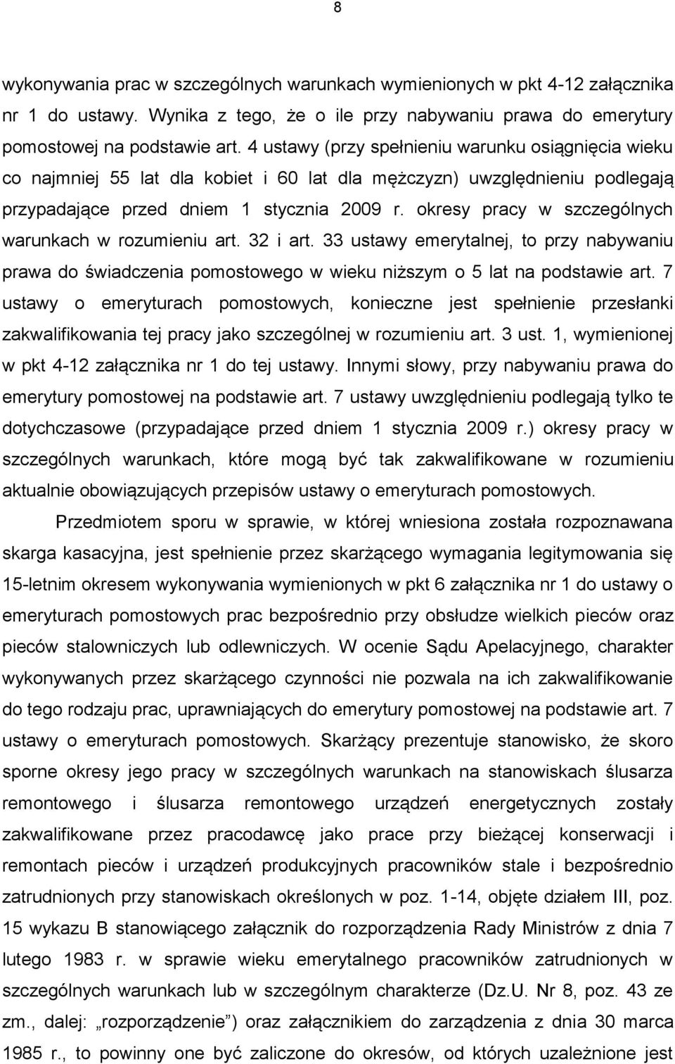 okresy pracy w szczególnych warunkach w rozumieniu art. 32 i art. 33 ustawy emerytalnej, to przy nabywaniu prawa do świadczenia pomostowego w wieku niższym o 5 lat na podstawie art.