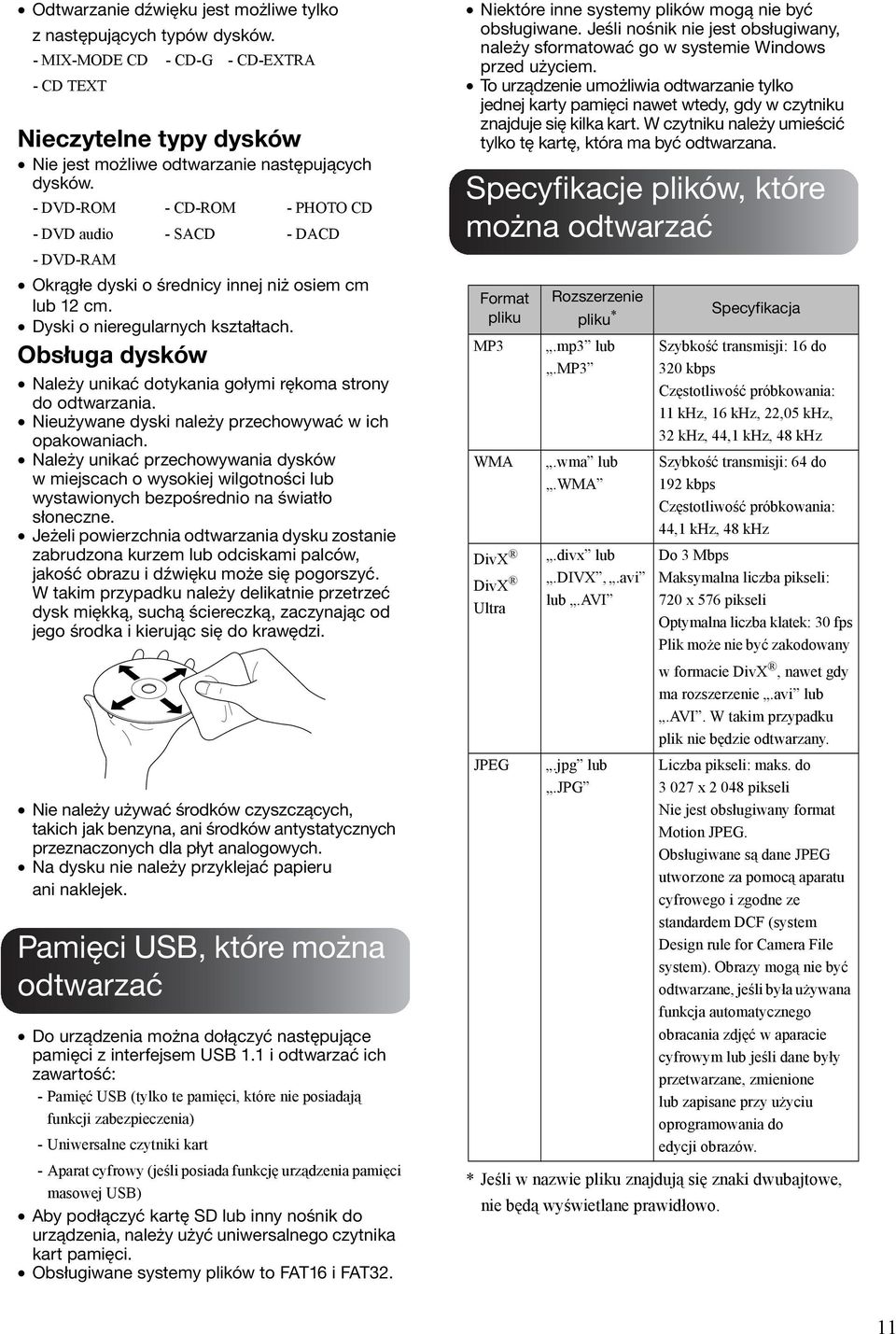 Obsługa dysków Należy unikać dotykania gołymi rękoma strony do odtwarzania. Nieużywane dyski należy przechowywać w ich opakowaniach.