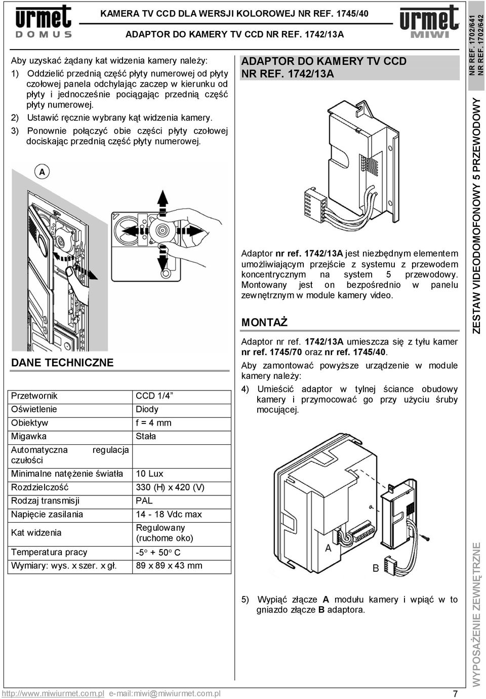 część płyty numerowej. 2) Ustawić ręcznie wybrany kąt widzenia kamery. 3) Ponownie połączyć obie części płyty czołowej dociskając przednią część płyty numerowej.