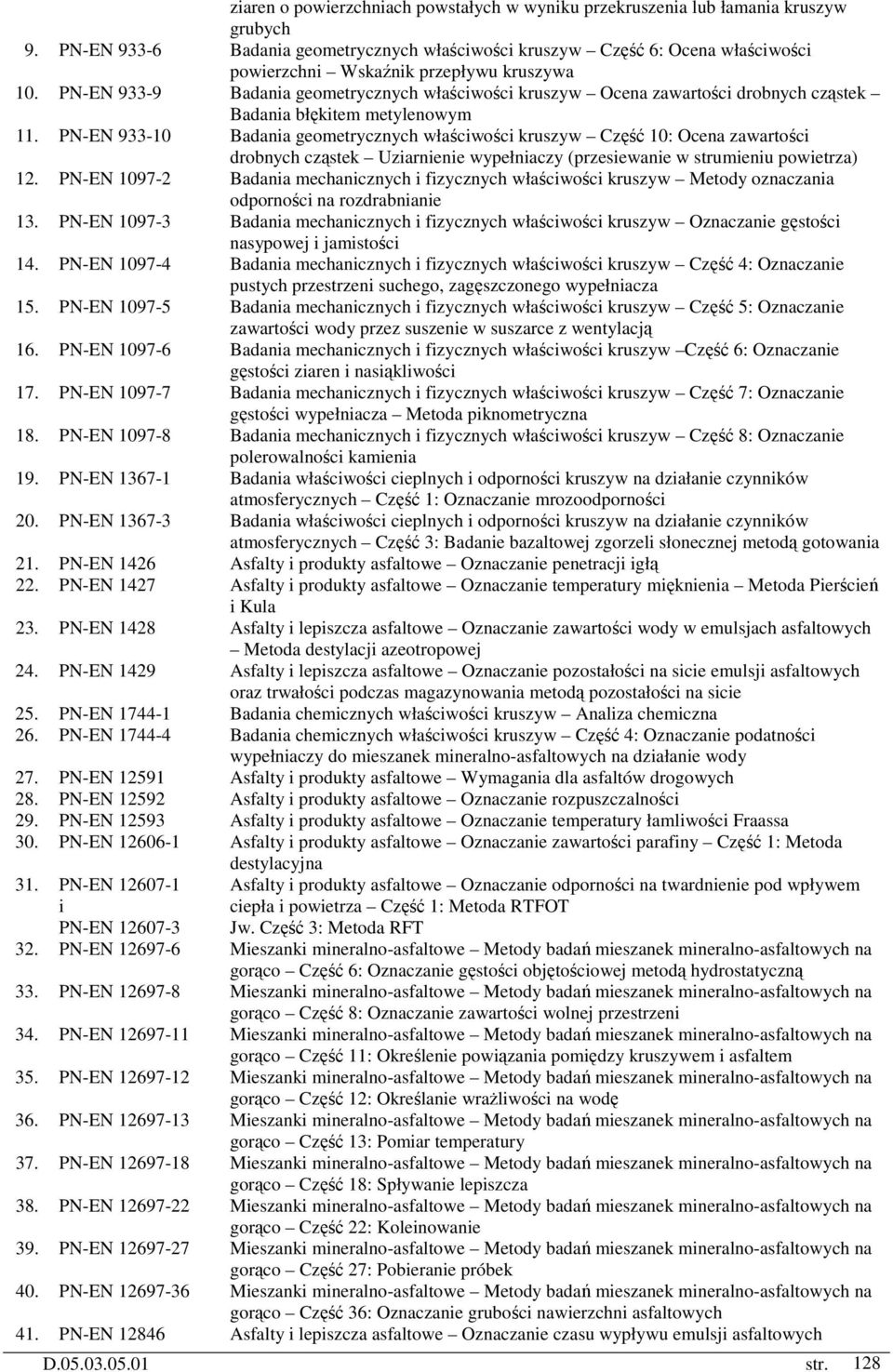 PN-EN 933-9 Badania geometrycznych właściwości kruszyw Ocena zawartości drobnych cząstek Badania błękitem metylenowym 11.