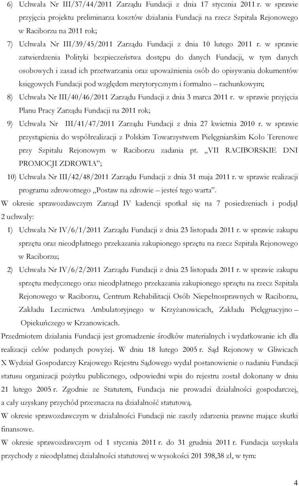 w sprawie zatwierdzenia Polityki bezpieczeństwa dostępu do danych Fundacji, w tym danych osobowych i zasad ich przetwarzania oraz upoważnienia osób do opisywania dokumentów księgowych Fundacji pod