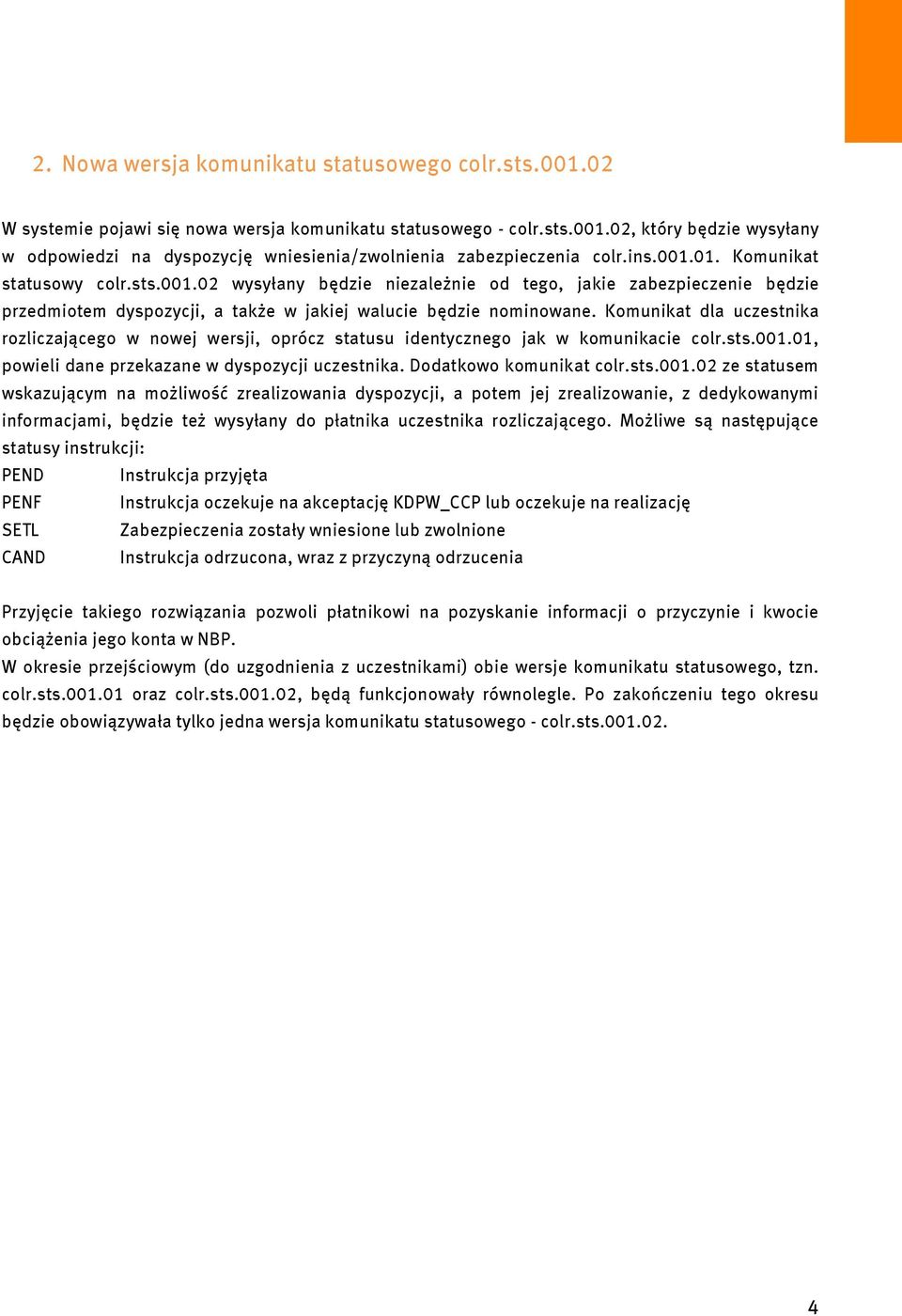 Komunikat dla uczestnika rozliczającego w nowej wersji, oprócz statusu identycznego jak w komunikacie colr.sts.001.