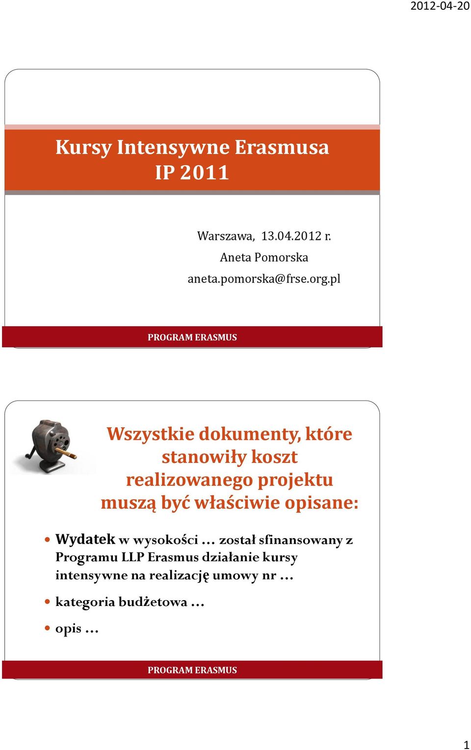 pl Wszystkie dokumenty, które stanowiły koszt realizowanego projektu muszą być