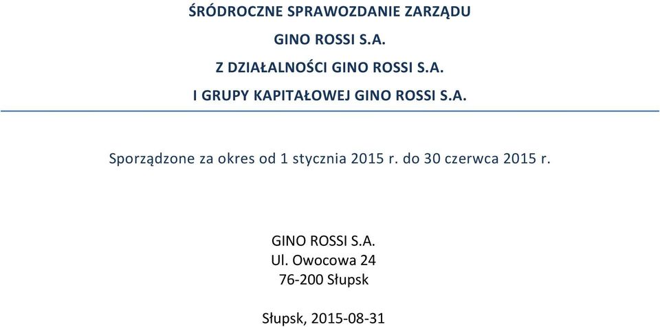 do 30 czerwca 2015 r. GINO ROSSI S.A. Ul.