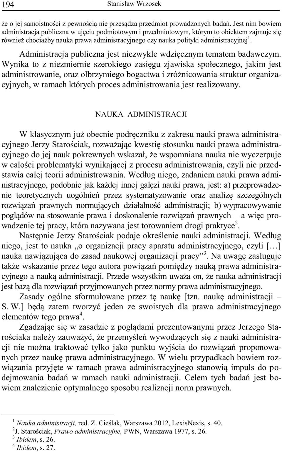 wypracowywanie prawnych o- ogi praktyce 2. e nie 3 a a- istracji przyjmowanych przez normy prawa administracyjnego. S. a 4.