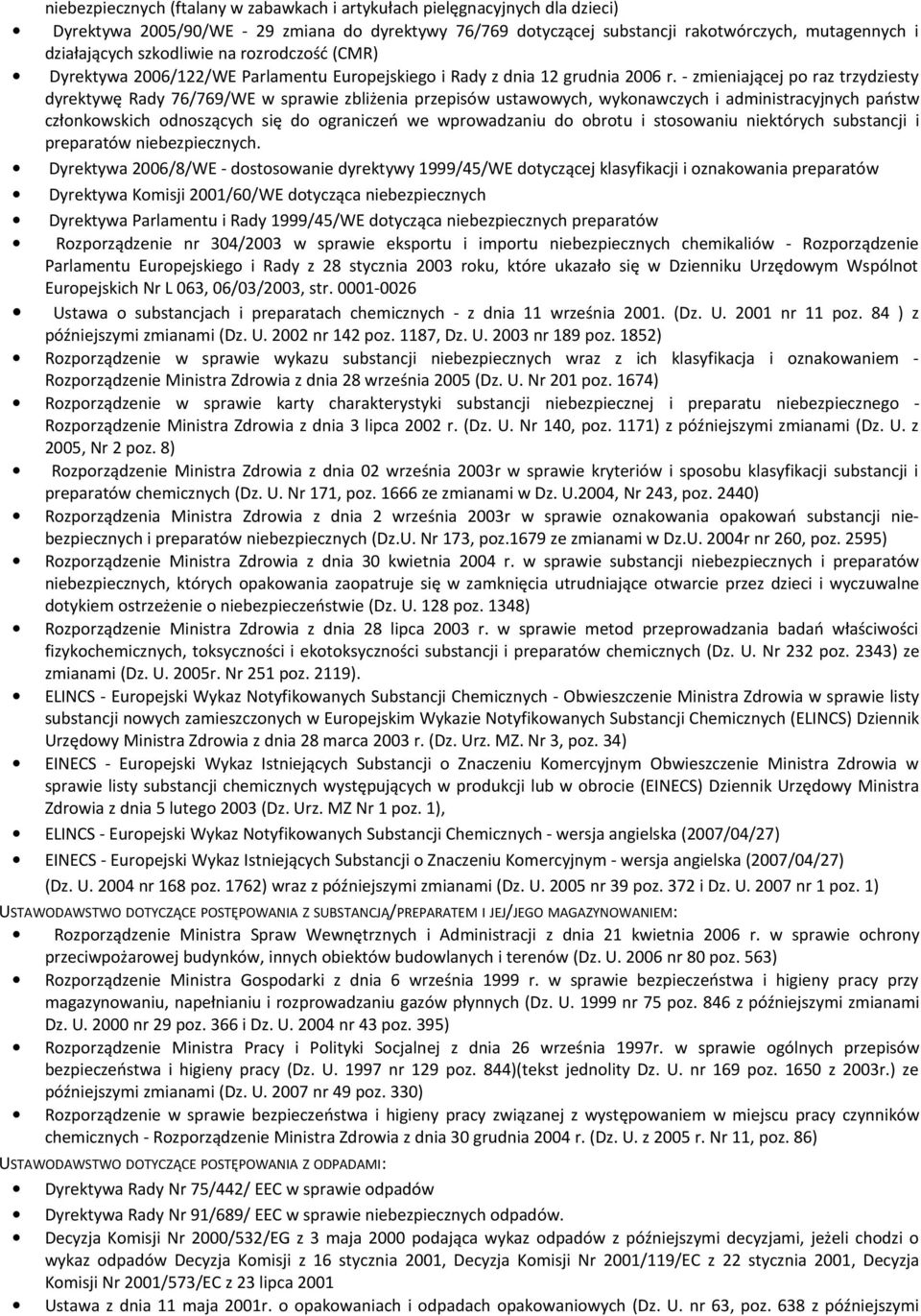 - zmieniającej po raz trzydziesty dyrektywę Rady 76/769/WE w sprawie zbliżenia przepisów ustawowych, wykonawczych i administracyjnych państw członkowskich odnoszących się do ograniczeń we