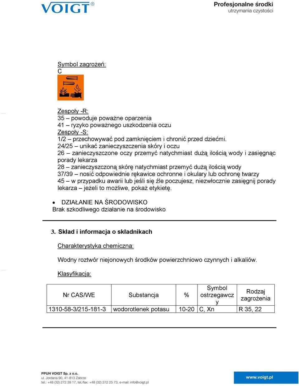 37/39 nosić odpowiednie rękawice ochronne i okulary lub ochronę twarzy 45 w przypadku awarii lub jeśli się źle poczujesz, niezwłocznie zasięgnij porady lekarza jeżeli to możliwe, pokaż etykietę.