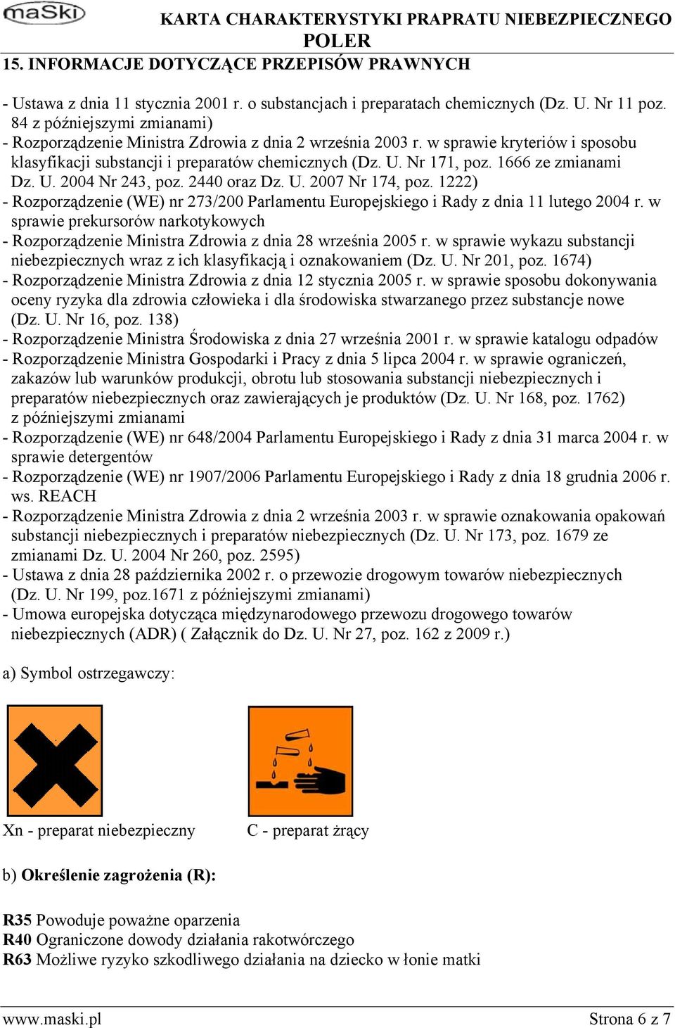 1666 ze zmianami Dz. U. 2004 Nr 243, poz. 2440 oraz Dz. U. 2007 Nr 174, poz. 1222) - Rozporządzenie (WE) nr 273/200 Parlamentu Europejskiego i Rady z dnia 11 lutego 2004 r.