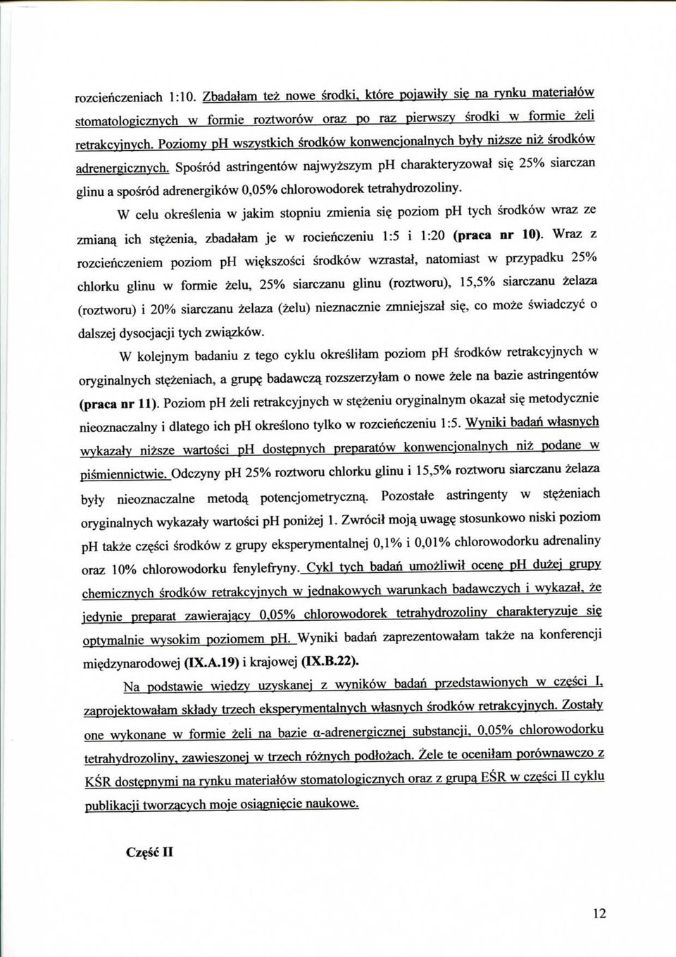 25% siarczan glinu a sposrod adrenergikow 0,05% chlorowodorek tetrahydrozoliny. W celu okreslenia w jakim stopniu zmienia si? poziom ph tych srodkow wraz ze zmianq ich st?