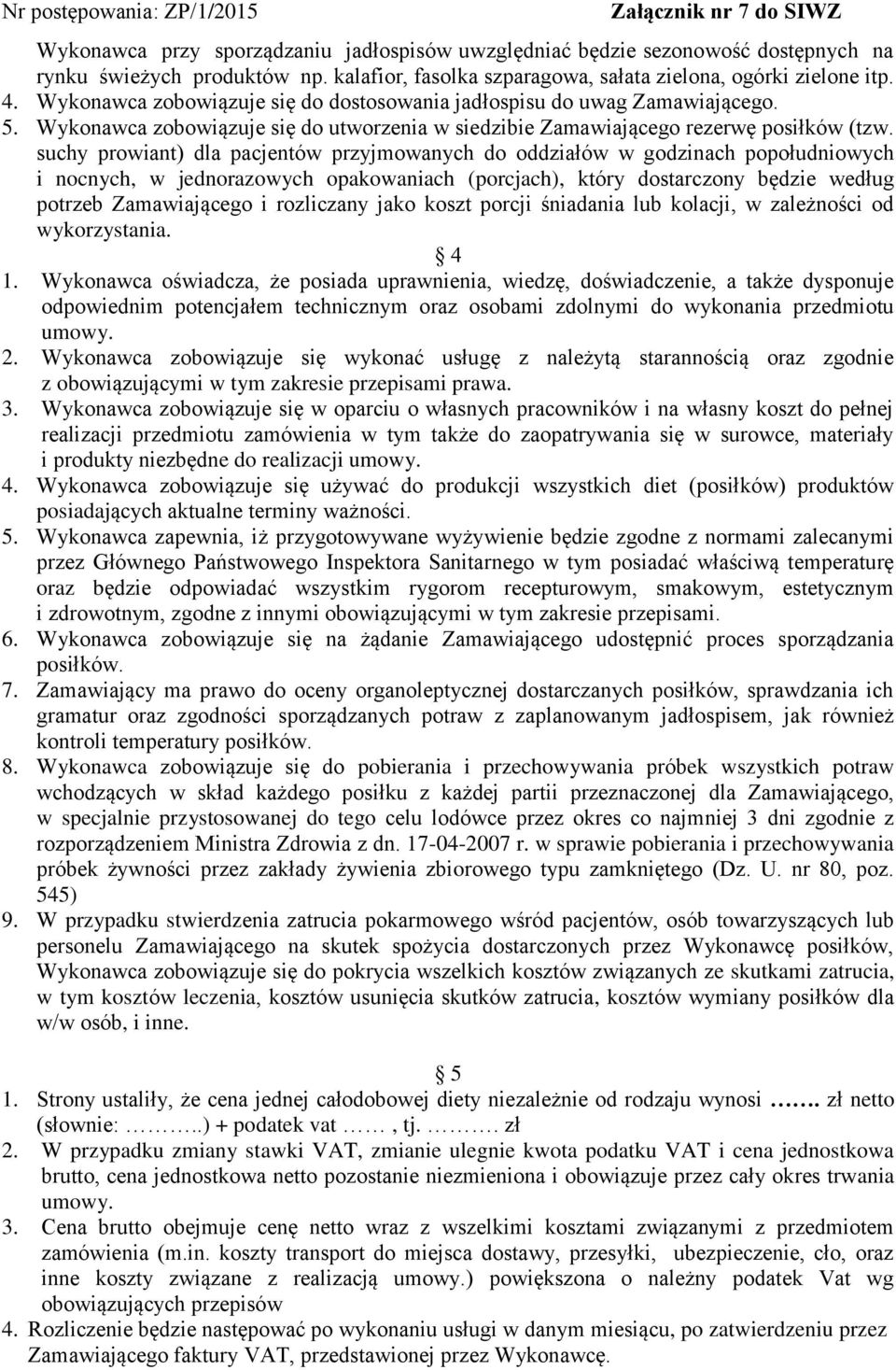 suchy prowiant) dla pacjentów przyjmowanych do oddziałów w godzinach popołudniowych i nocnych, w jednorazowych opakowaniach (porcjach), który dostarczony będzie według potrzeb Zamawiającego i