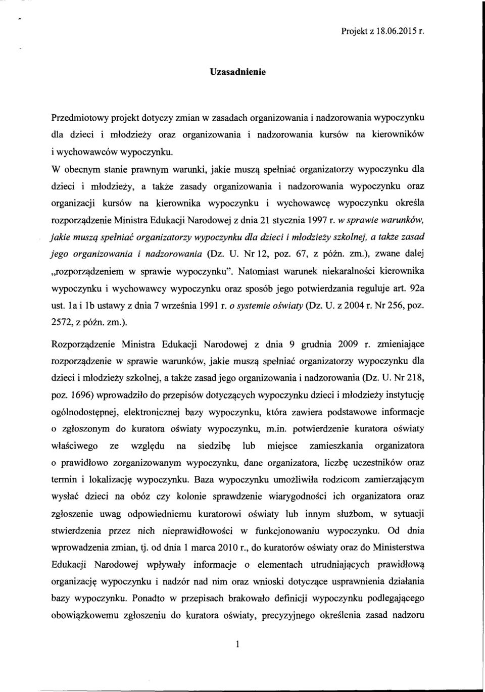 W obecnym stanie prawnym warunki, jakie muszą spełniać organizatorzy wypoczynku dla dzieci i młodzieży, a także zasady organizowania i nadzorowania wypoczynku oraz organizacji kursów na kierownika