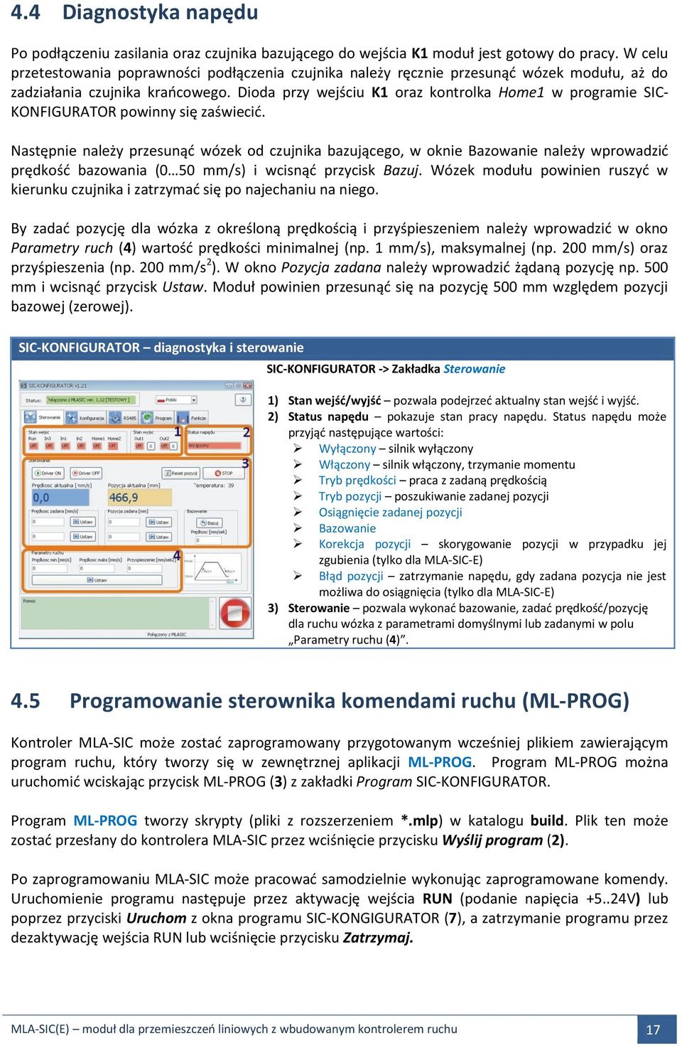 Dioda przy wejściu K1 oraz kontrolka Home1 w programie SIC- KONFIGURATOR powinny się zaświecić.